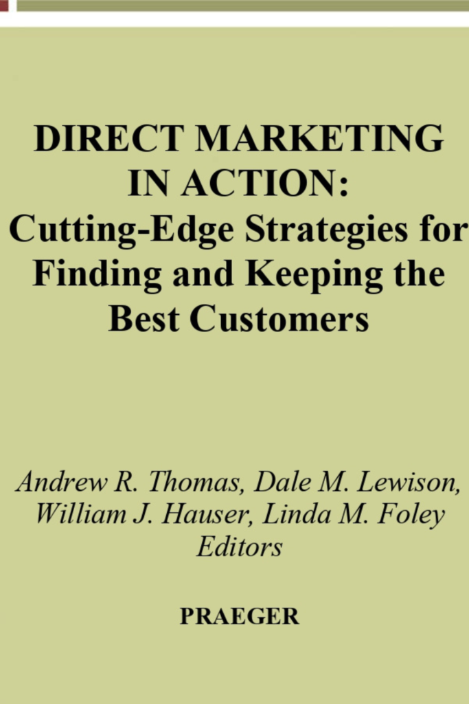 Direct Marketing in Action: Cutting-Edge Strategies for Finding and Keeping the Best Customers