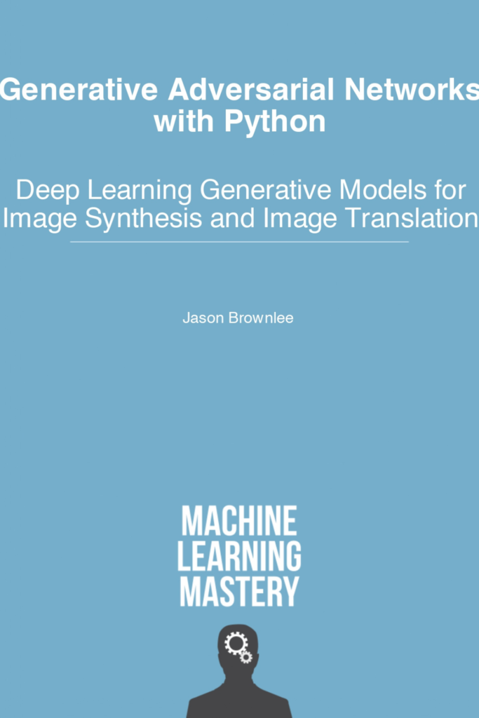 Generative Adversarial Networks with Python