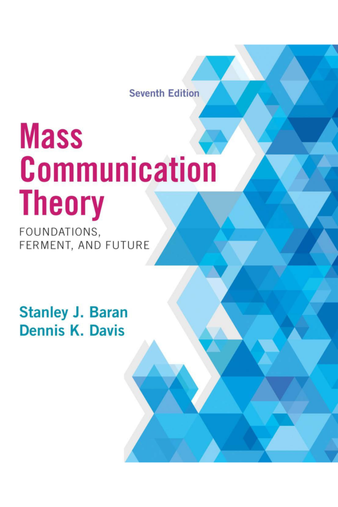 Mass Communication Theory: Foundations, Ferment, and Future