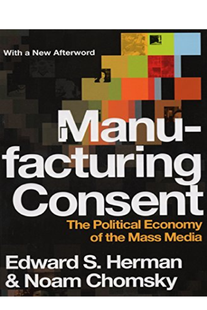Manufacturing Consent: The Political Economy of the Mass Media