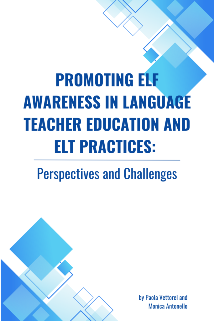 Promoting ELF Awareness in Language Teacher Education and ELT Practices: Perspectives and Challenges