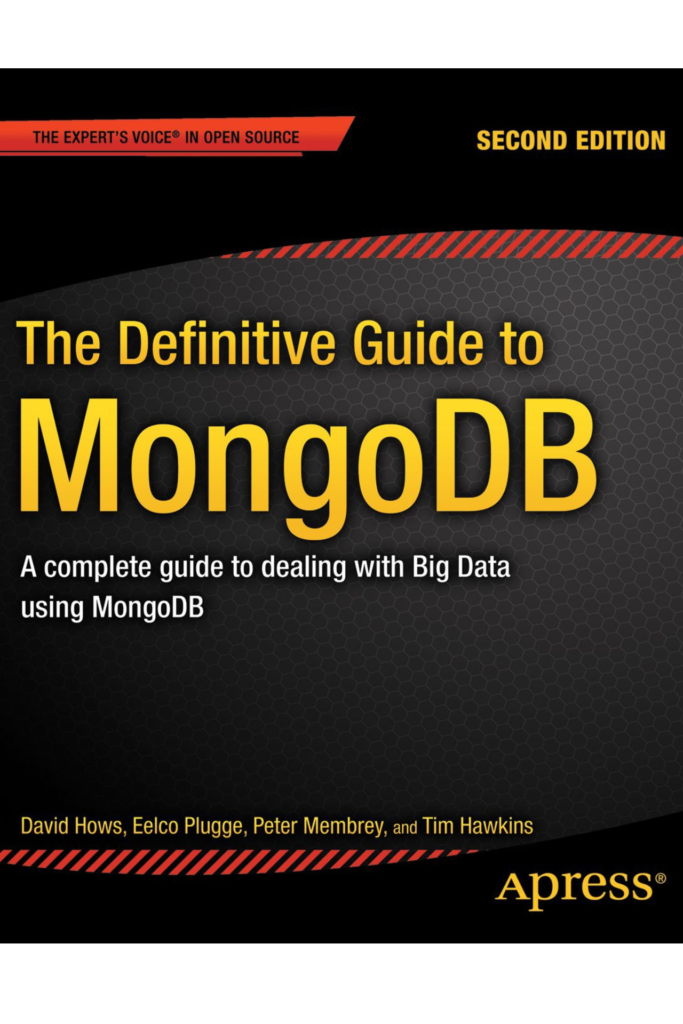 MongoDB: The Definitive Guide – A Complete Guide to Dealing with Big Data Using MongoDB